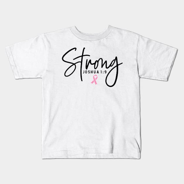 Strong Joshua 1:9 Breast Cancer Support - Survivor - Awareness Pink Ribbon Black Font Kids T-Shirt by Color Me Happy 123